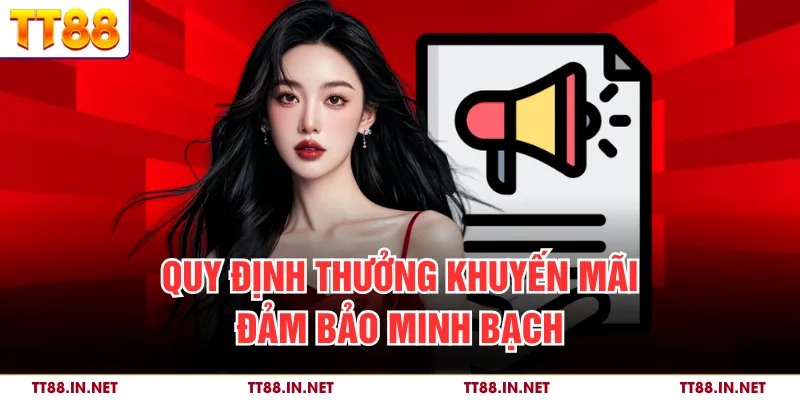 Điều Khoản Điều Kiện 2 Quy định thưởng khuyến mãi đảm bảo minh bạch